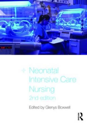 Neonatal Intensive Care Nursing by Glenys Boxwell (Connolly)