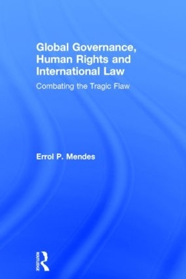Global Governance, Human Rights and International Law by Errol P. Mendes