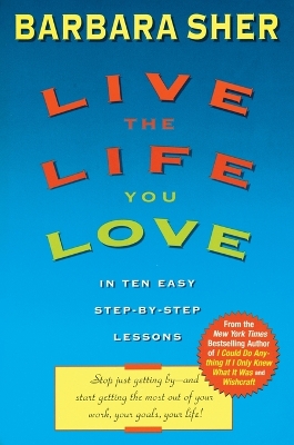 Live The Life You Love by Barbara Sher