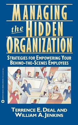 Managing the Hidden Organization/Strategies for Empowering Your behind-the-Scenes Employees book