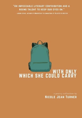 With Only Which She Could Carry: a poetry collection book