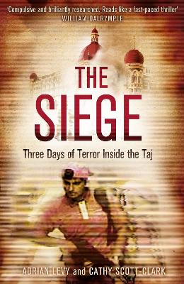The The Siege: Three Days of Terror Inside the Taj by Adrian Levy