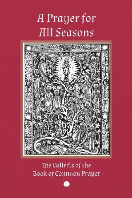 The A Prayer for All Seasons: The Collects of the Book of Common Prayer by Thomas Cranmer