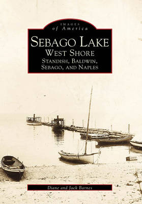 Sebago Lake: West Shore : Standish, Baldwin, Sebago, and Naples by Jack Barnes