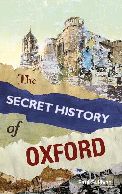 Secret History of Oxford by Paul Sullivan