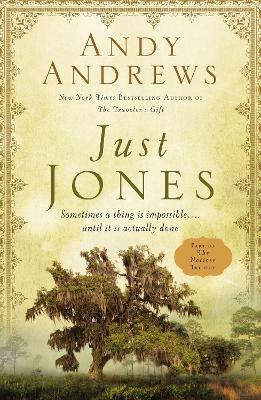 The Just Jones: Sometimes a Thing Is Impossible . . . Until It Is Actually Done (A Noticer Book) by Andy Andrews