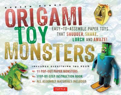 Origami Toy Monsters: Easy-to-Assemble Paper Toys that Shudder, Shake, Lurch and Amaze! book