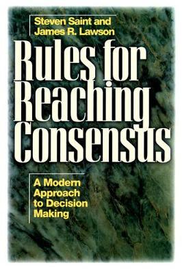 Rules for Reaching Consensus: A Modern Approach to Decision Making book