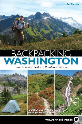 Backpacking Washington: From Volcanic Peaks to Rainforest Valleys book