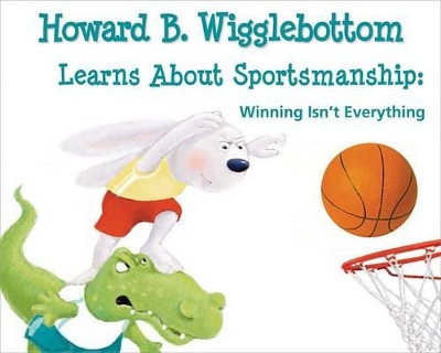Howard B. Wigglebottom Learns about Sportsmanship book