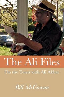 The Ali Files: On the Town with Ali Akbar book