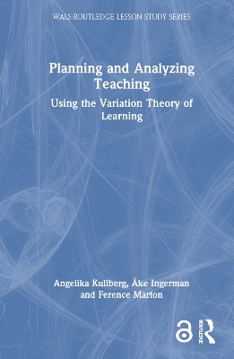 Planning and Analyzing Teaching: Using the Variation Theory of Learning by Angelika Kullberg