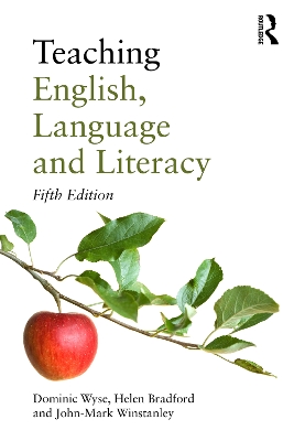 Teaching English, Language and Literacy by Dominic Wyse