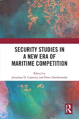 Security Studies in a New Era of Maritime Competition book