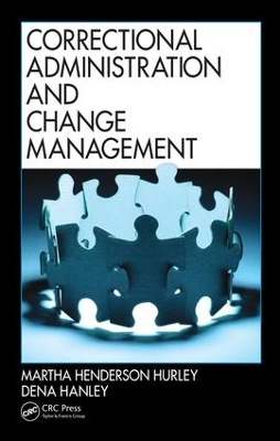 Correctional Administration and Change Management by Martha Henderson Hurley