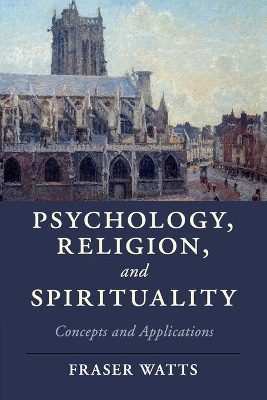 Psychology, Religion, and Spirituality by Fraser Watts