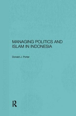 Managing Politics and Islam in Indonesia book