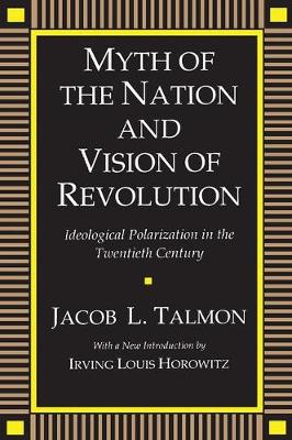 Myth of the Nation and Vision of Revolution by Jacob L. Talmon