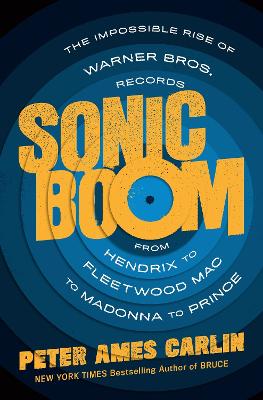 Sonic Boom: The Impossible Rise of Warner Bros. Records, from Hendrix to Fleetwood Mac to Madonna to Prince book