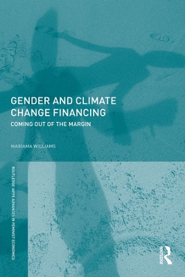 Gender and Climate Change Financing: Coming out of the margin by Mariama Williams