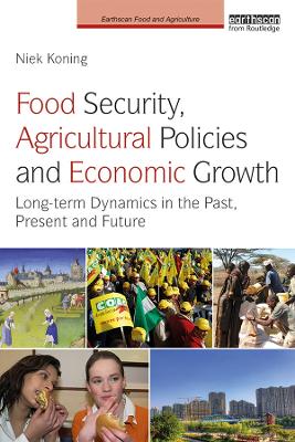 Food Security, Agricultural Policies and Economic Growth: Long-term Dynamics in the Past, Present and Future book
