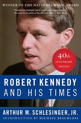 Robert Kennedy and His Times: 40th Anniversary Edition by Arthur M Schlesinger