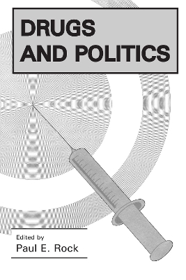 Drugs and Politics by Paul E. Rock