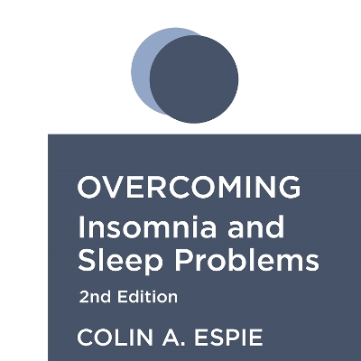 Overcoming Insomnia 2nd Edition: A self-help guide using cognitive behavioural techniques by Colin A. Espie