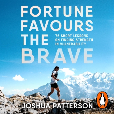 Fortune Favours the Brave: 76 Short Lessons on Finding Strength in Vulnerability by Joshua Patterson