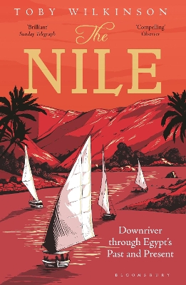 The The Nile: Downriver Through Egypt’s Past and Present by Toby Wilkinson