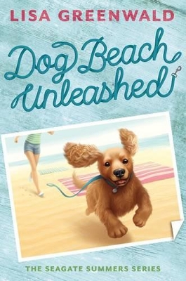 Dog Beach Unleashed: Bk 2 The Seagate Summers by Lisa Greenwald