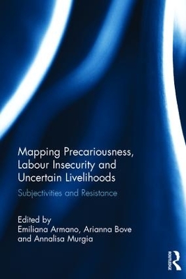 Mapping Precariousness, Labour Insecurity and Uncertain Livelihoods by Emiliana Armano