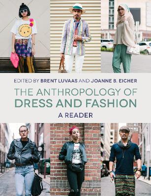 The Anthropology of Dress and Fashion: A Reader by Brent Luvaas