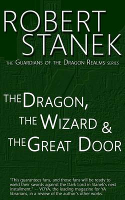 The Dragon, the Wizard & the Great Door (Guardians of the Dragon Realms) book