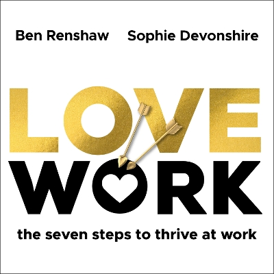LoveWork: The seven steps to thrive at work by Sophie Devonshire