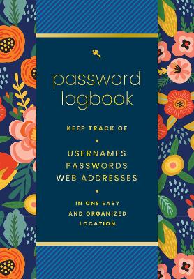 Password Logbook (Hip Floral): Keep Track of Usernames, Passwords, Web Addresses in One Easy and Organized Location book