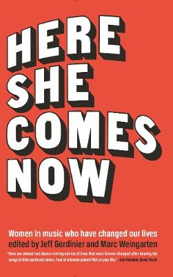 Here She Comes Now: Women in Music Who Have Changed Our Lives book