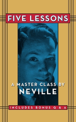 Five Lessons: A Master Class by Neville book