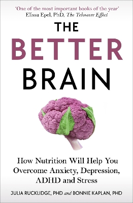 The Better Brain: How Nutrition Will Help You Overcome Anxiety, Depression, ADHD and Stress book