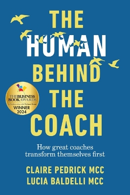 The Human Behind the Coach: How great coaches transform themselves first book