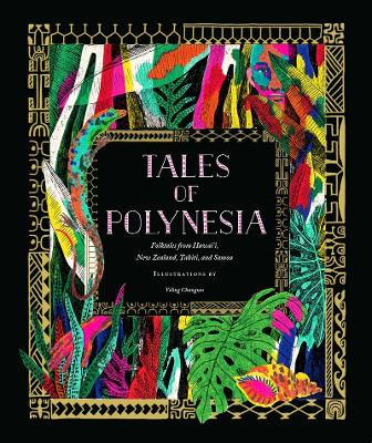 Tales of Polynesia: Folktales from Hawai‘i, New Zealand, Tahiti, and Samoa book