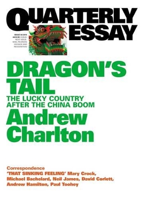 Dragon's Tail: The Lucky Country after the China Boom: Quarterly Essay 54 book