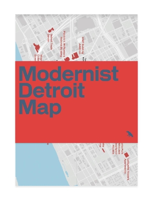 Modernist Detroit Map: Guide to modernist architecture in Detroit book