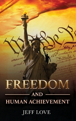 Freedom and Human Achievement by Jeff Love