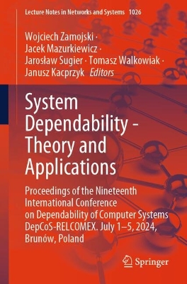 System Dependability - Theory and Applications: Proceedings of the Nineteenth International Conference on Dependability of Computer Systems DepCoS-RELCOMEX. July 1 - 5, 2024, Brunów, Poland book