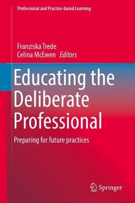 Educating the Deliberate Professional by Franziska Trede