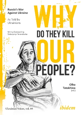 Why Do They Kill Our People?: Russia’s War Against Ukraine as Told by Ukrainians book