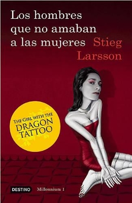 The Los Hombres Que No Amaban a Las Mujeres (Serie Millennium 1): The Girl with the Dragon Tattoo by Stieg Larsson