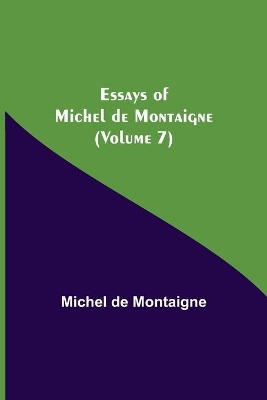 Essays of Michel de Montaigne (Volume 7) book