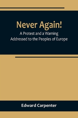 Never Again! A Protest and a Warning Addressed to the Peoples of Europe book